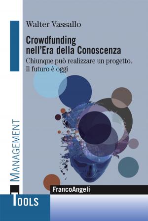 Book cover of Crowdfunding nell'era della conoscenza. Chiunque può realizzare un progetto. Il futuro è oggi
