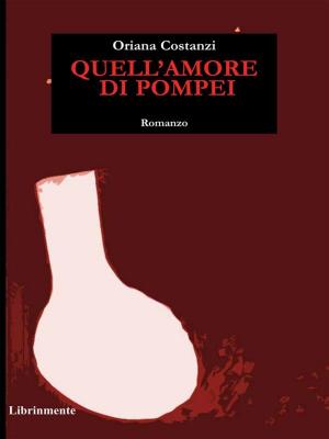 Cover of the book Quell'amore di Pompei by Gianluca C. Cadeddu