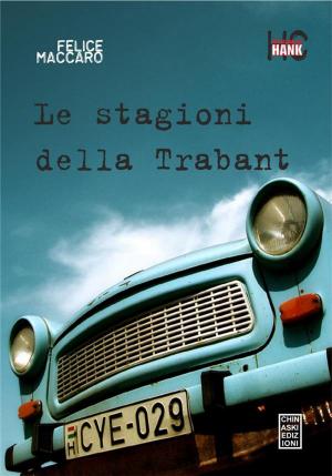 Cover of the book Le stagioni della Trabant by F. T. Sandman e Episch Porzioni