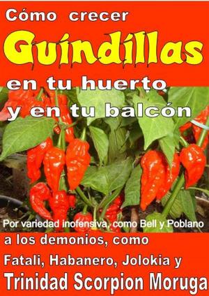 Cover of Como crecer guindillas en tu huerto y en tu balcón