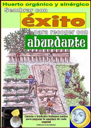 Cover of the book Sembrar con éxito para recoger con abundante by Bruno Del Medico, Illustratrice Elisabetta Del Medico