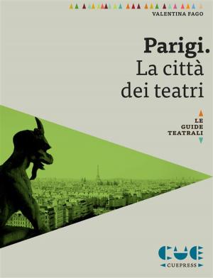 Cover of the book Parigi. La città dei teatri by Valentina Diana