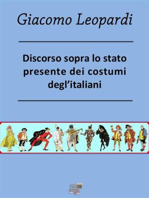Cover of the book Discorso sopra lo stato presente dei costumi degl’Italiani by Guido Gozzano