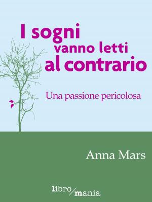 Cover of the book I sogni vanno letti al contrario by Monica Bauletti