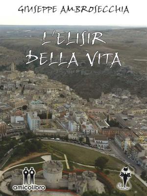 Cover of the book L'elisir della vita by Francesco Dessì