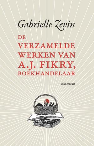 Cover of the book De verzamelde werken van A.J. Fikry, boekhandelaar by Hanna Bervoets