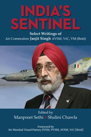 Cover of the book India's Sentinel: Select Writings of Air Commodore Jasjit Singh AVSM, VrC, VM (Retd) by Group Captain Manoj Kumar