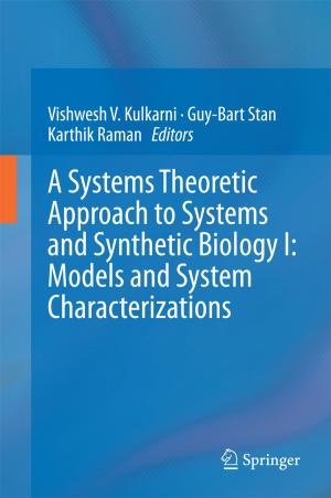 Cover of the book A Systems Theoretic Approach to Systems and Synthetic Biology I: Models and System Characterizations by 
