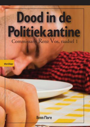 Cover of the book Dood in de Politiekantine: Commissaris Renz Vos, raadsel 1 - Nederlands by scott wellinger