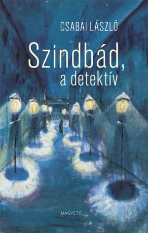 Cover of the book Szindbád, a detektív by Oravecz Imre