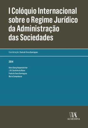 Cover of the book I Colóquio Internacional sobre o Regime Jurídico da Administração das Sociedades by Nuno Villa-lobos; Tânia Carvalhais Pereira