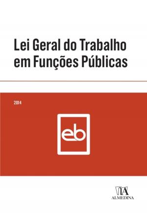 Cover of the book Lei Geral do Trabalho em Funções Públicas by André Folque