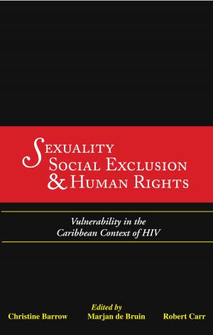 Cover of the book Sexuality, Social Exclusion and Human Rights: Vulnerability in the Caribbean Context of HIV by Edited by Ceil Tulloch