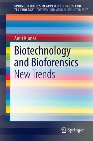 Cover of the book Biotechnology and Bioforensics by P. Gopinath, S. Uday Kumar, Ishita Matai, Bharat Bhushan, Deepika Malwal, Abhay Sachdev, Poornima Dubey