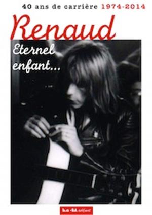 Cover of the book Renaud, éternel enfant... by Paolo Hewitt