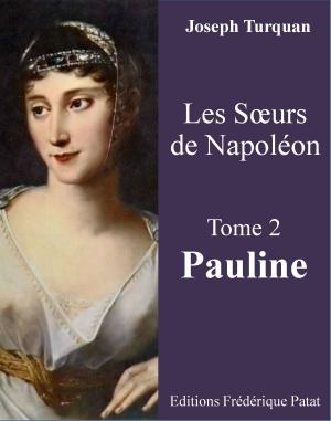 Cover of the book Les Soeurs de Napoléon Tome 2 : Pauline by Lynn Michelsohn