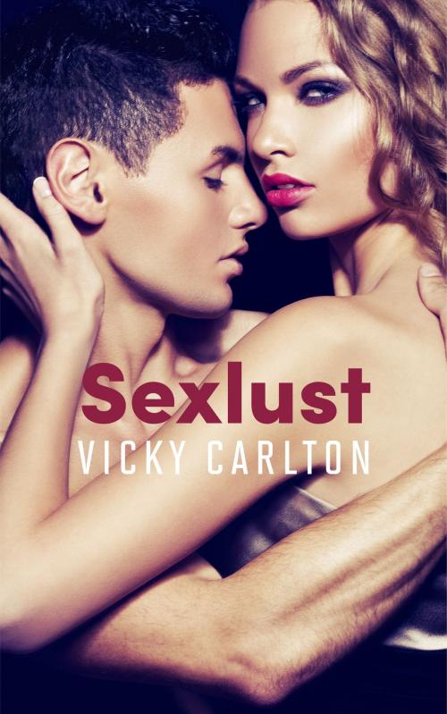 Cover of the book Sexlust. Erotische Geschichten by Vicky Carlton, Vicky Carlton