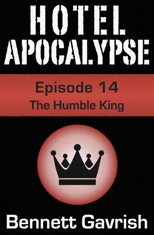 Cover of the book Hotel Apocalypse #14: The Humble King by Bennett Gavrish, Bennett Gavrish