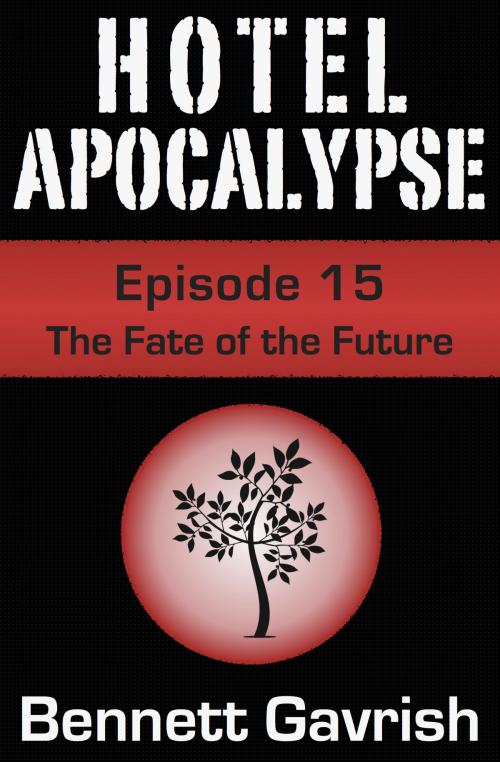 Cover of the book Hotel Apocalypse #15: The Fate of the Future by Bennett Gavrish, Bennett Gavrish