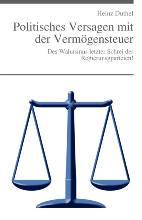 Cover of the book Politisches Versagen mit der Vermögensteuer by Heinz Duthel, Heinz Duthel