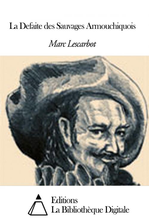 Cover of the book La Defaite des Sauvages Armouchiquois by Marc Lescarbot, Editions la Bibliothèque Digitale