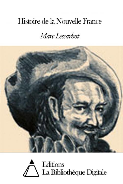 Cover of the book Histoire de la Nouvelle France by Marc Lescarbot, Editions la Bibliothèque Digitale