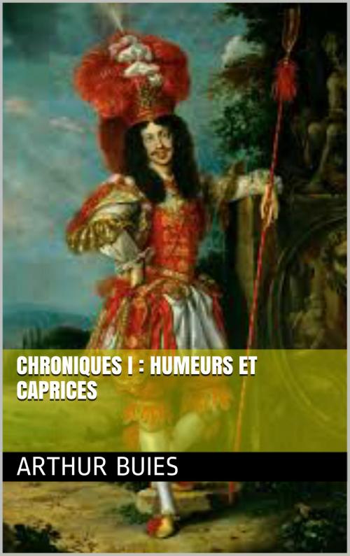 Cover of the book Chroniques I : humeurs et caprices by Arthur Buies, NA