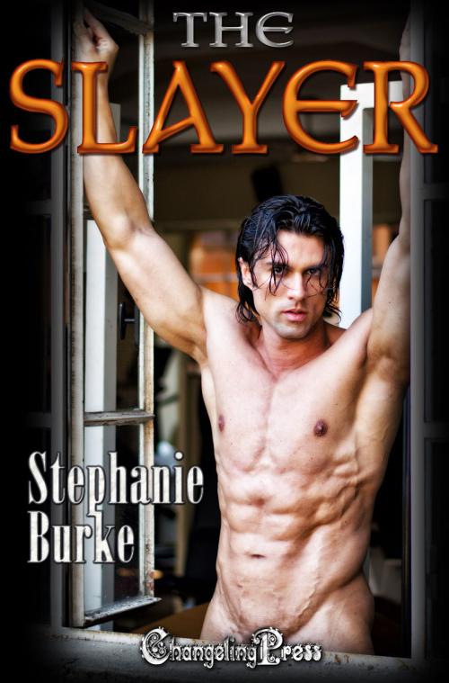 Cover of the book The Slayer by Stephanie Burke, Changeling Press LLC