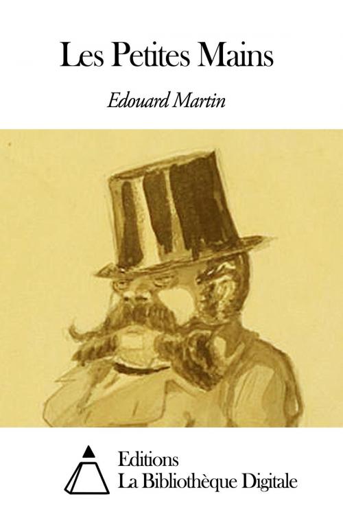 Cover of the book Les Petites Mains by Edouard Martin, Editions la Bibliothèque Digitale