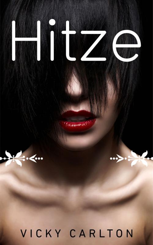 Cover of the book Hitze. Drei erotische Kurzromane by Vicky Carlton, Vicky Carlton