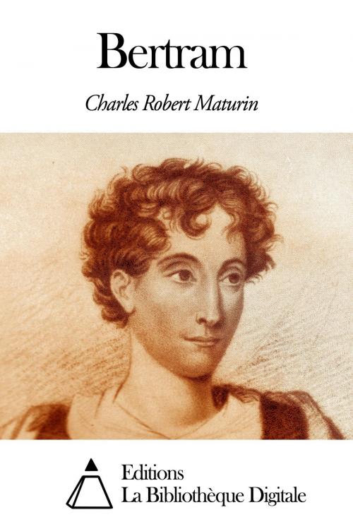 Cover of the book Bertram by Charles Robert Maturin, Editions la Bibliothèque Digitale
