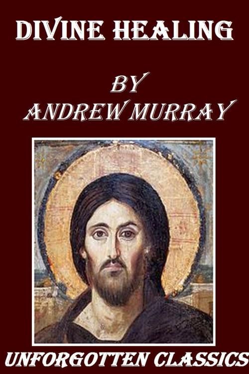 Cover of the book Divine Healing by Andrew Murray, Liongate Press