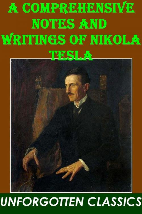 Cover of the book A comprehensive notes and Writings of Nikola Tesla by Nikola Tesla, Liongate Press