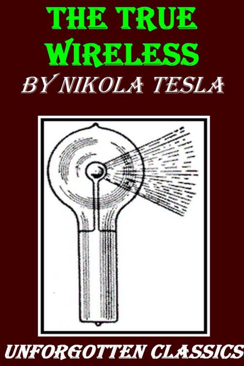 Cover of the book THE TRUE WIRELESS by Nikola Tesla, Liongate Press