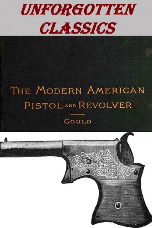 Cover of the book THE MODERN AMERICAN PISTOL AND REVOLVER by A. C. GOULD, Liongate Press