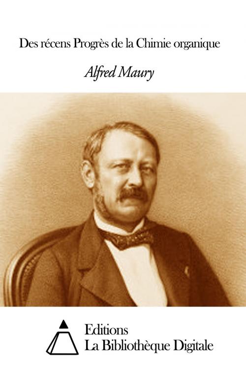 Cover of the book Des récens Progrès de la Chimie organique by Alfred Maury, Editions la Bibliothèque Digitale