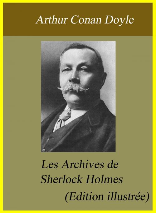 Cover of the book Les Archives de Sherlock Holmes (Edition illustrée) by Arthur Conan Doyle, Largau