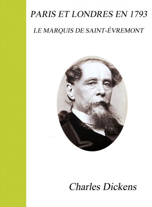 Cover of the book PARIS ET LONDRES EN 1793 - LE MARQUIS DE SAINT-ÉVREMONT by Charles Dickens, Largau