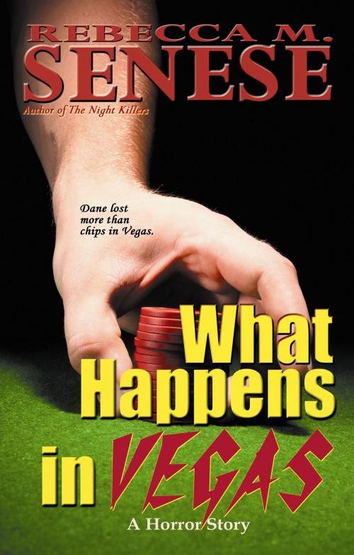 Cover of the book What Happens in Vegas: A Horror Story by Rebecca M. Senese, RFAR Publishing