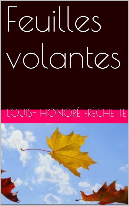 Cover of the book Feuilles volantes by Louis-Honoré Fréchette, NA
