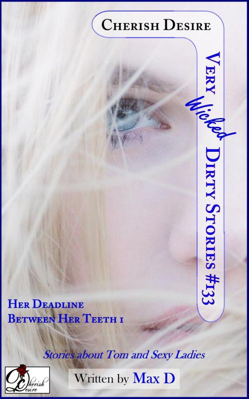 Cover of the book Very Wicked Dirty Stories #133 by Max D, Cherish Desire