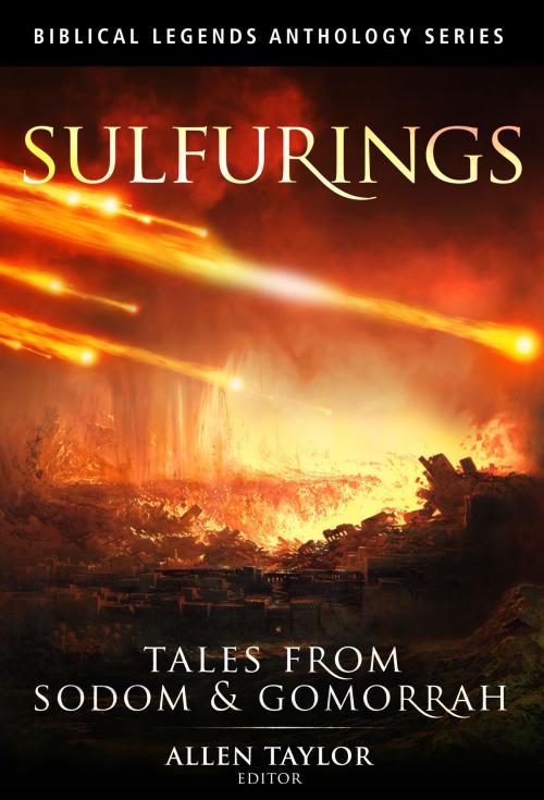Cover of the book Sulfurings: Tales from Sodom & Gomorrah by Allen Taylor - Editor, AmyBeth Inverness, Guy & Tonya De Marco, Garden Gnome Publications