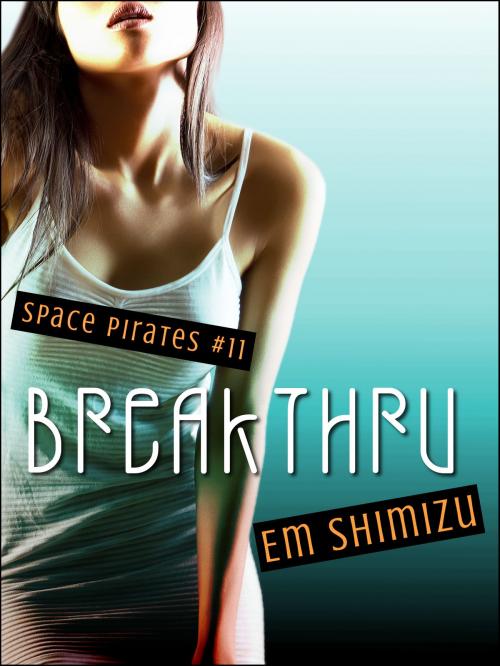 Cover of the book Breakthru by Em Shimizu, Em Shimizu
