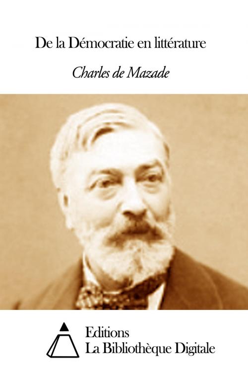 Cover of the book De la Démocratie en littérature by Charles de Mazade, Editions la Bibliothèque Digitale