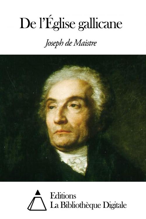 Cover of the book De l’Église gallicane by Joseph de Maistre, Editions la Bibliothèque Digitale