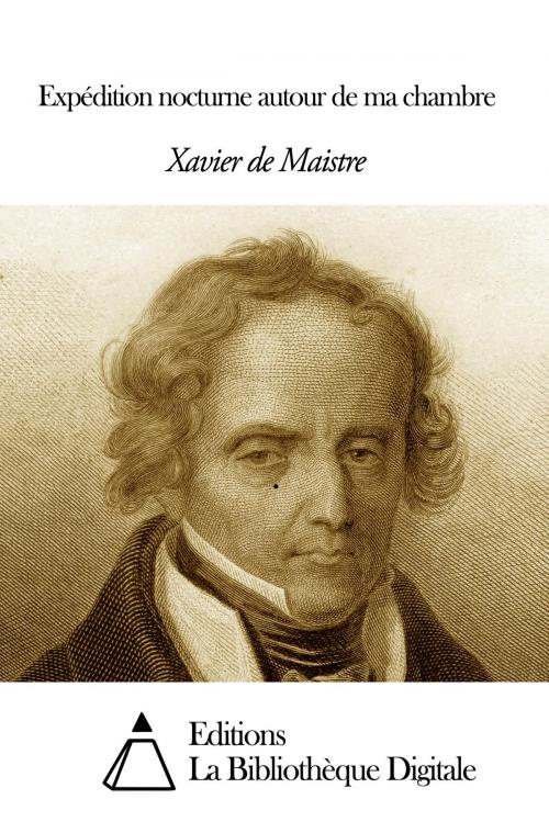Cover of the book Expédition nocturne autour de ma chambre by Xavier De Maistre, Editions la Bibliothèque Digitale