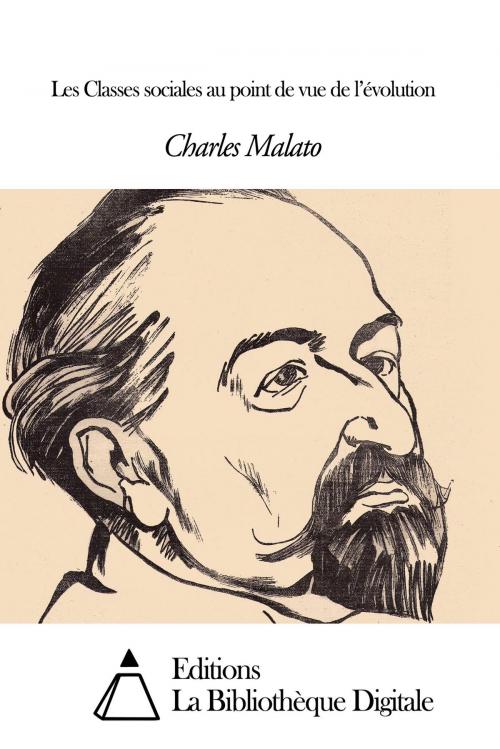 Cover of the book Les Classes sociales au point de vue de l’évolution by Charles Malato, Editions la Bibliothèque Digitale