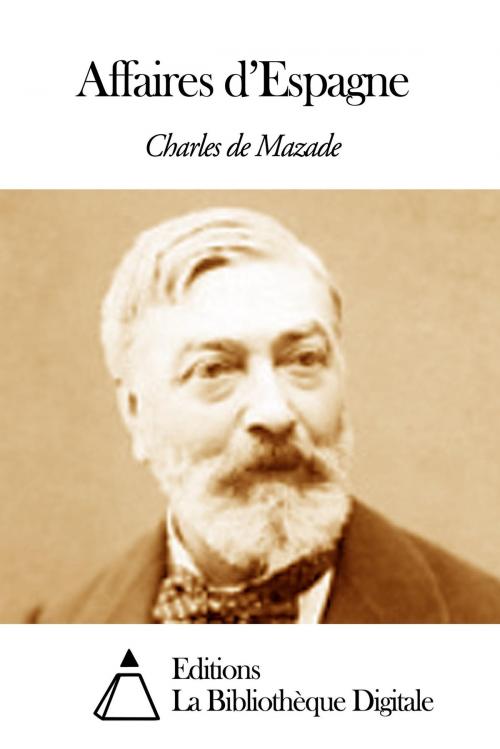 Cover of the book Affaires d’Espagne by Charles de Mazade, Editions la Bibliothèque Digitale