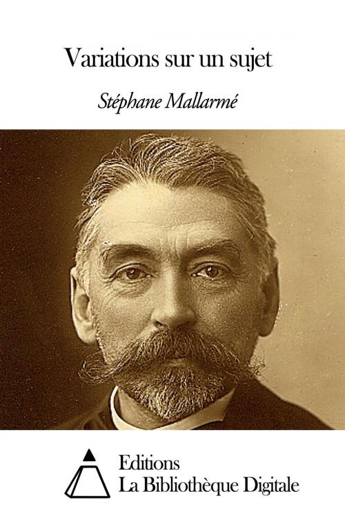 Cover of the book Variations sur un sujet by Stéphane Mallarmé, Editions la Bibliothèque Digitale