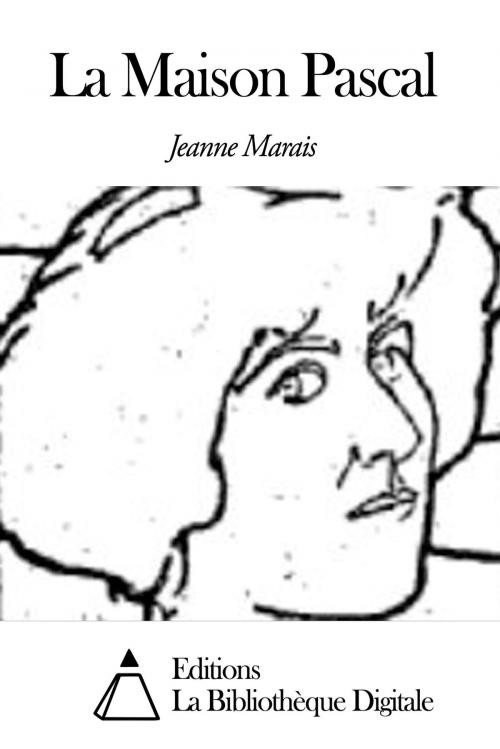 Cover of the book La Maison Pascal by Jeanne Marais, Editions la Bibliothèque Digitale